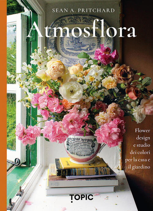 Atmosflora. Flower Design E Studio Dei Colori Per La Casa E Il Giardino Sean A