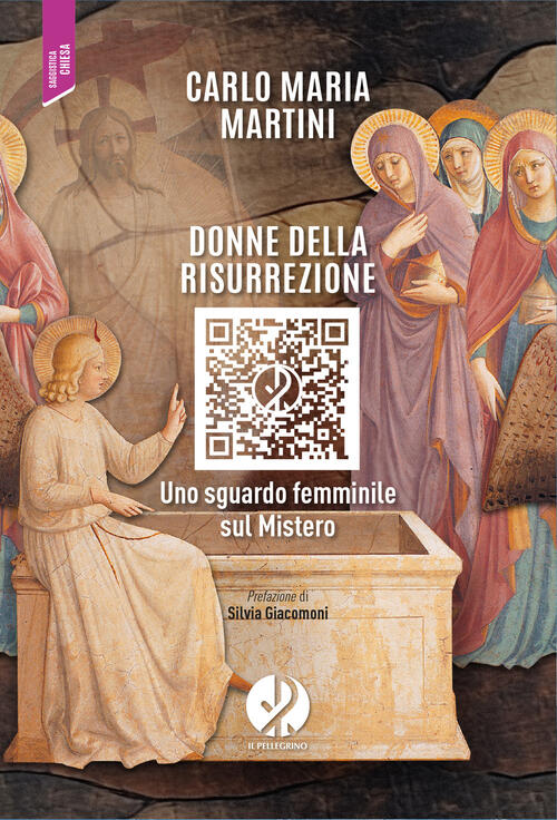 Donne Della Risurrezione. Uno Sguardo Femminile Sul Mistero Carlo Maria Martin
