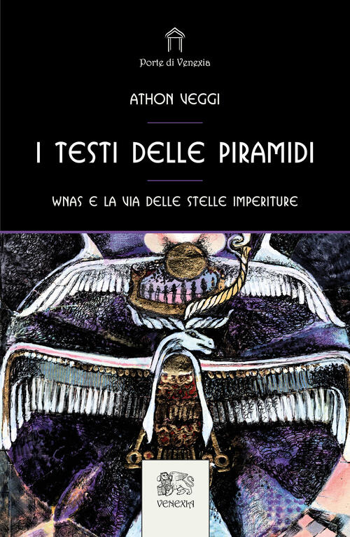I Testi Delle Piramidi Wnas E La Via Delle Stelle Imperiture Athon Veggi Venex