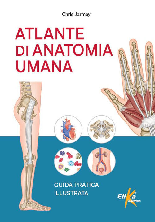 Atlante Di Anatomia Umana. Guida Pratica Illustrata Chris Jarmey Elika 2025