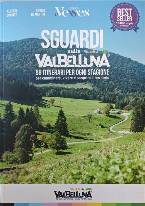 Sguardi Sula Valbelluna. Itinerari Per Ogni Stagione Alberto Scariot, Enrico D