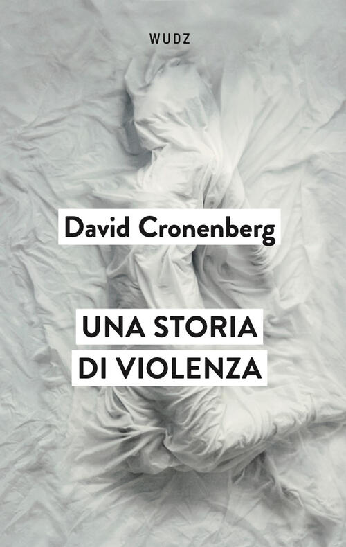 Una Storia Di Violenza David Cronenberg Wudz Edizioni 2024