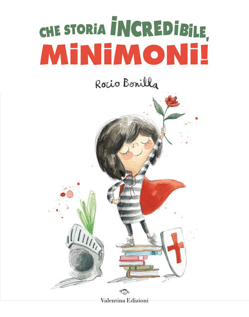 Che Storia Incredibile, Minimoni! Ediz. A Colori Rocio Bonilla Valentina Edizi