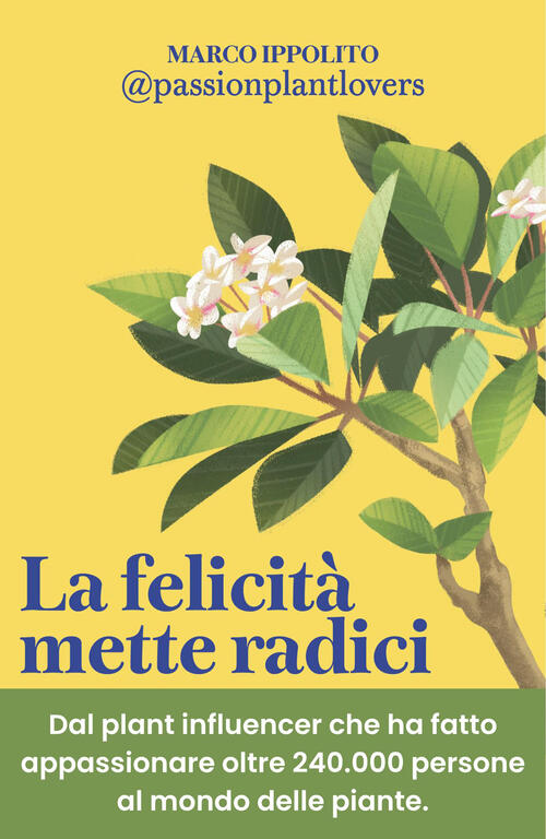 La Felicita Mette Radici. Prenditi Cura Delle Piante Per Prenderti Cura Di Te