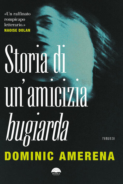 Storia Di Un'amicizia Bugiarda Dominic Amerena Heloola Books 2026
