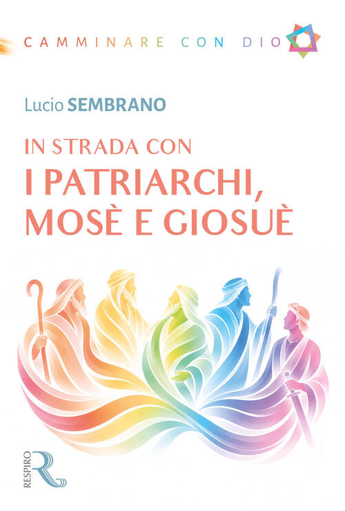 In Strada Con I Patriarchi, Mose E Giosue Lucio Sembrano Respiro Edizioni 2026