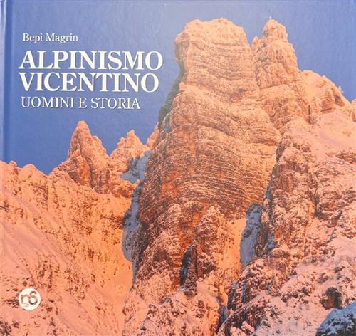 Alpinismo Vicentino. Uomini E Storia Bepi Magrin Nuovi Sentieri Editore 2026