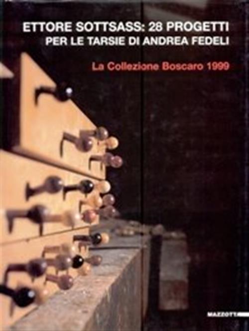 Ettore Sottsass 28 Progetti Per La Tarsie Di Andrea Fedeli. La Collezione Boscaro 1999