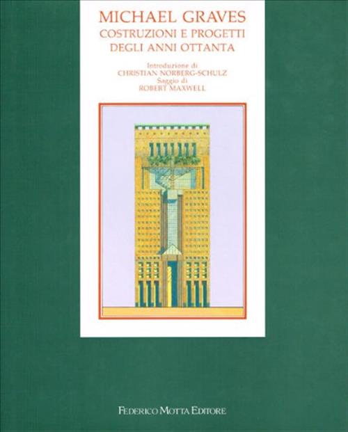 Michael Graves. Costruzioni E Progetti Degli Anni Ottanta