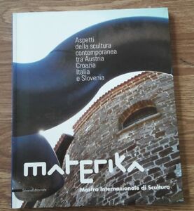 Materika Aspetti Della Scultura Contemporanea Tra Austria Croazia Italia