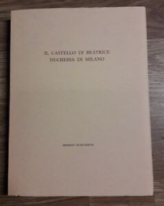 Il Castello Di Beatrice Duchessa Di Milano, 1987 Ed.Lim
