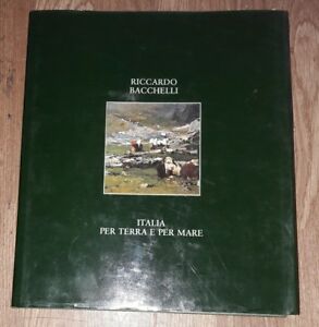 Italia Per Terra E Per Mare I Arte Illustrati Riccardo Bacchelli Bolis 1985