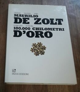 Maurilio De Zolt: 100.000 Chilometri D’Oro. Cesarino Cerise, Sergio Tazzer, Gi