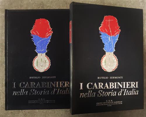 I Carabinieri Nella Storia D’Italia. Storia Dell’Arma Dei Carabinieri Rutilio