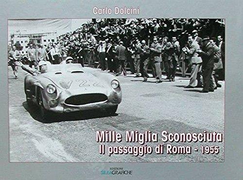 Mille Miglia Sconosciuta: Il Passaggio Di Roma 1955 Carlo Dolcini Sileagrafich