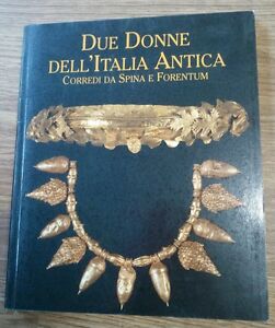 Due Donne Dell'italia Antica. Corredi Da Spina E Forentum Daniela Baldoni Sign