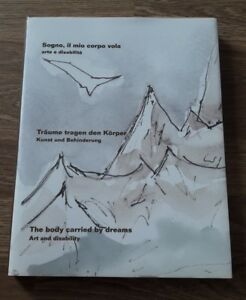 Sogno Il Mio Corpo Vola: Arte E Disabilità. Mostra Tenuta A Trento Bolzano E Inn