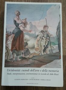 Un'identità: Custodi Dell'arte E Della Memoria. Studi, Interpretazioni, Testim
