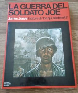 La Guerra Del Soldato Joe James Jones Arnoldo Mondadori 1976