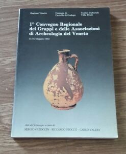Primo Convegno Regionale Dei Gruppi E Associazioni Di Archeologia Del Veneto