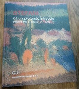 Stefani Da Un Profondo Intreccio Sessant Anni Di Pittura 1947 2006