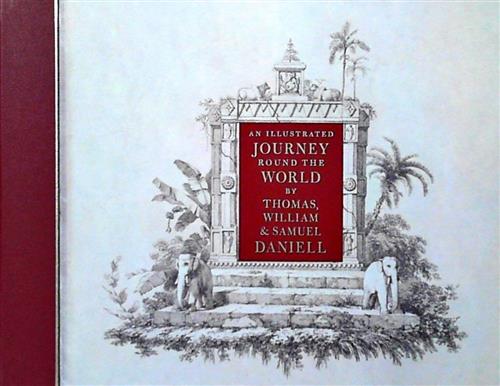 An Illustrated Journey Round The World Samuel Daniell Thomas Daniell,William D