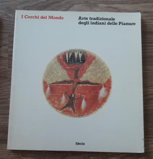 I Cerchi Del Mondo Arte Tradizionale Degli Indiani Delle Pianure