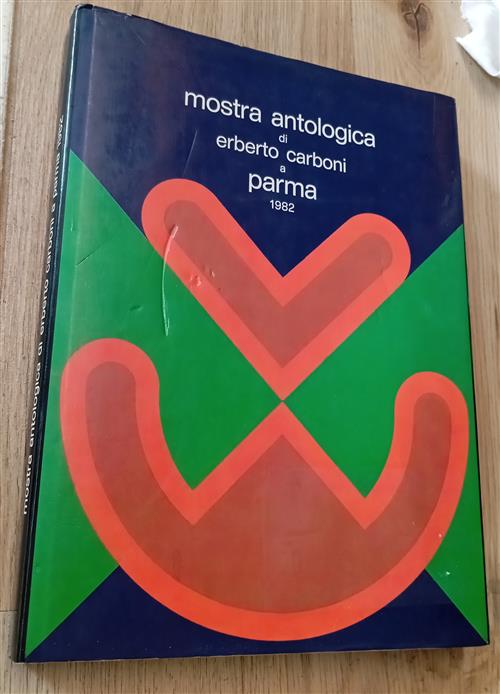 Mostra Antologica Di Erberto Carboni A Parma 1982 Erberto Carboni Artegrafica