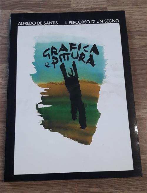 Grafica E Pittura. Il Percorso Di Un Segno Alfredo De Santis Vianello 1986