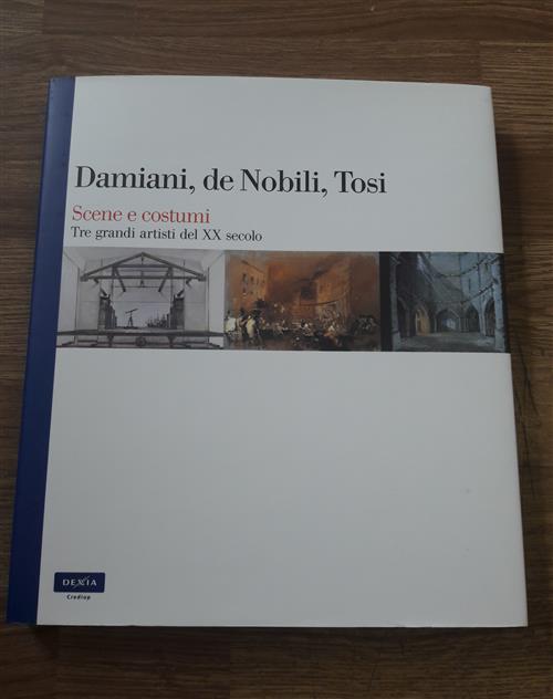 Damiani, De Nobili, Tosi: Scene E Costumi Richard Peduzzi Dexia 2005