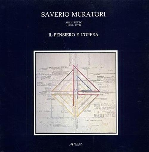 Saverio Muratori Architetto 1910 1973 Il Pensiero E L'opera Saverio Muratori A