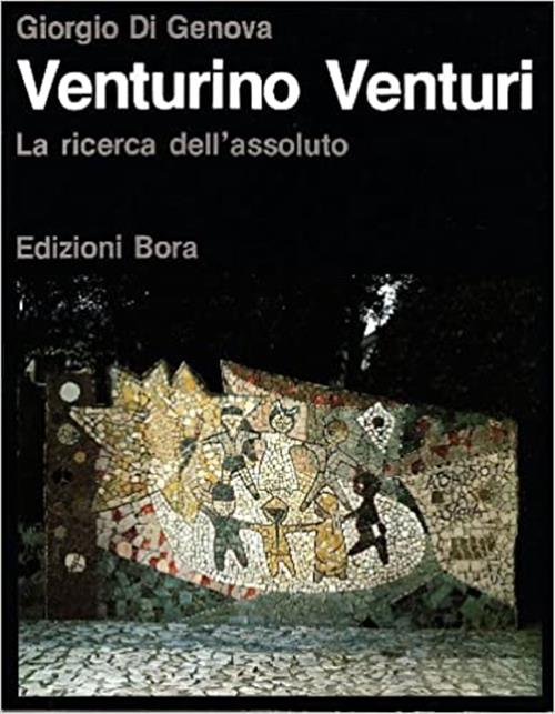 Venturino Venturi. La Ricerca Dell'assoluto