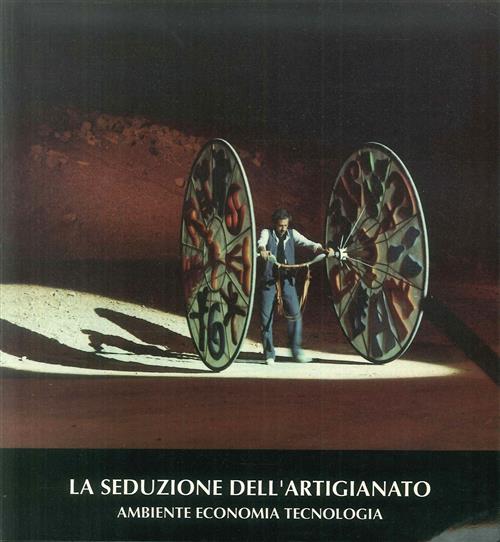 La Seduzione Dell'artigianato Ambiente Economia Tecnologia