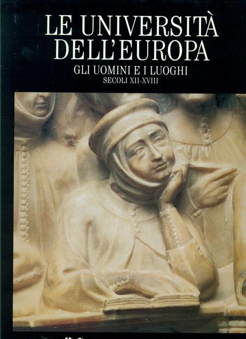 Le Università Dell'europa Gli Uomini E I Luoghi Secoli Xii Xviii