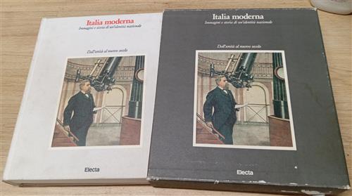 Italia Moderna Immagini E Storia Di Un'identità Nazionale. Volume 1: Dall'unit