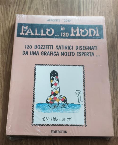 Fallo… In 120 Modi: Simbologia Fallica E Fallologia Simbolica, Ipotesi E Suggerimenti. 120 Bozzetti