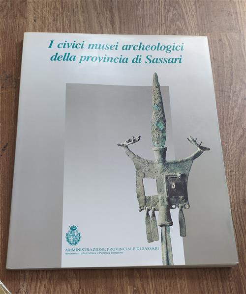 I Civici Musei Archeologici Della Provincia Di Sassari