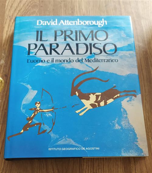 Il Primo Paradiso. L'uomo E Il Mondo Del Mediterraneo David Attenborough Deago
