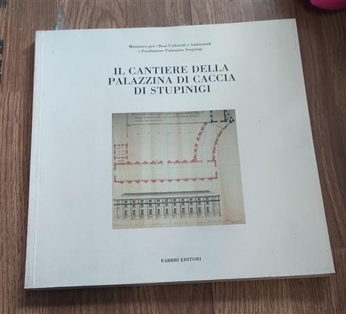 Il Cantiere Della Palazzina Di Caccia Di Stupingi