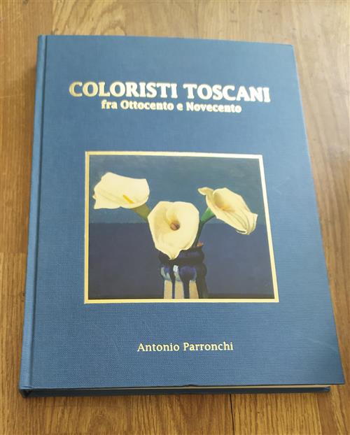 Coloristi Toscani Fra Ottocento E Novecento Antonio Parronchi Turati Arte Cass