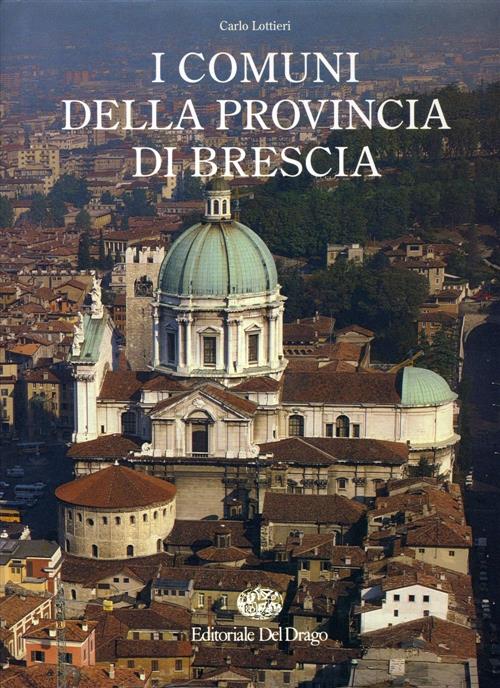 I Comuni Della Provincia Di Brescia Carlo Lottieri Del Drago 1993