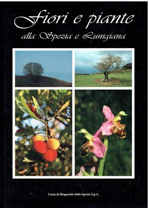 Fiori E Piante Alla Spezia E Lunigiana Paola Gaudenzio, Paolo De Nevi Cassa Ri