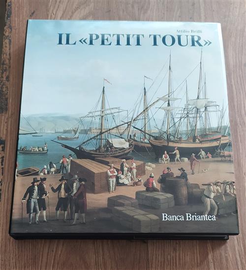 Il Petit Tour. Itinerari Minori Del Viaggio In Italia