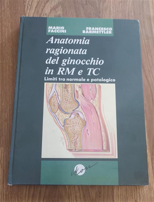 Anatomia Ragionata Del Ginocchio In Rm E Tc. Limiti Tra Normale E Patologico