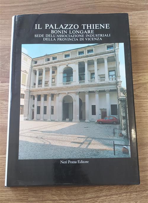 Il Palazzo Thiene Bonin Longare. Sede Dell'associazione Industriali Della Provincia Di Vicenza