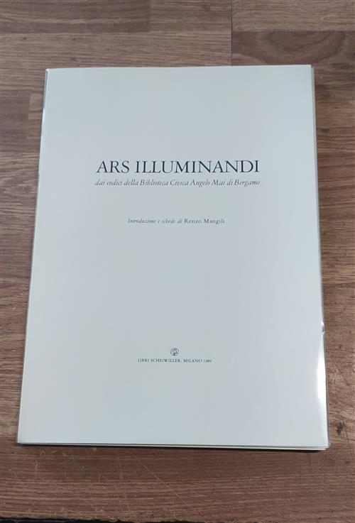 Ars Illuminandi. Dai Codici Della Biblioteca Civica Angelo Mai Di Bergamo