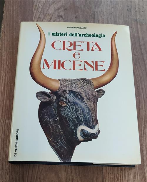 I Misteri Dell'archeologia. Creta E Micene Giorgio Pallante De Vecchi 1973