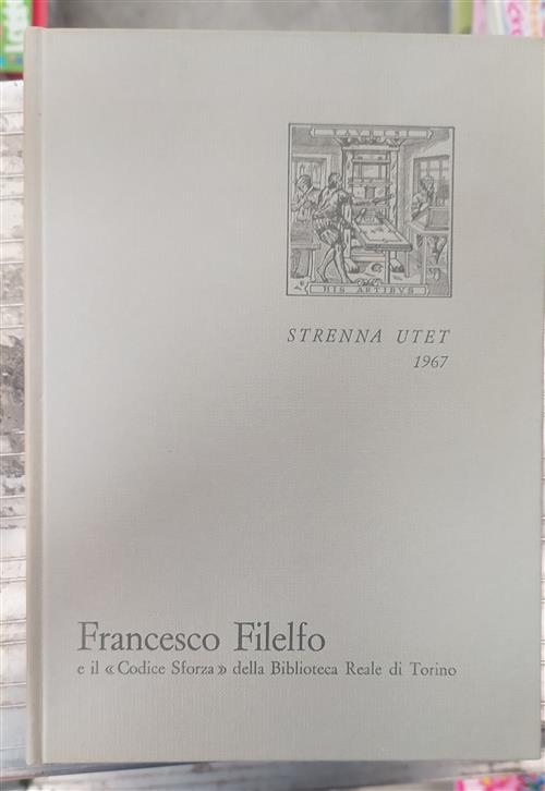 Francesco Filelfo E Il Codice Sforza Della Biblioteca Reale Di Torino