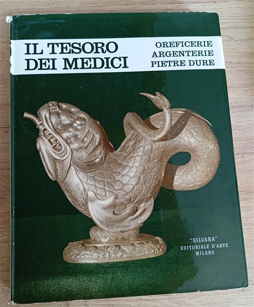 Il Tesoro Dei Medici. Oreficerie, Argenterie, Pietre Dure Antonio Morassi Silv