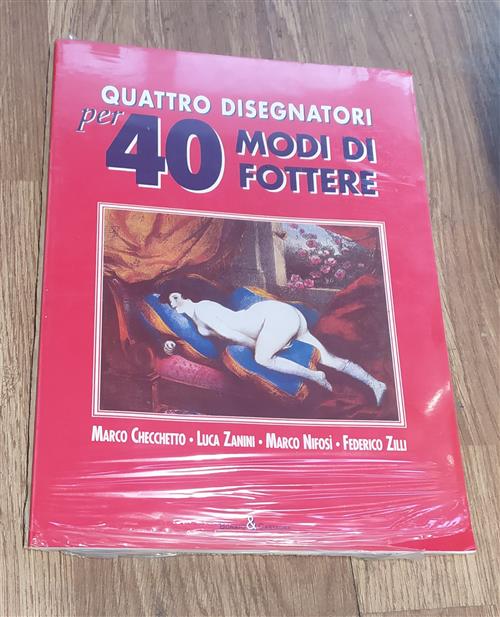 Quattro Disegnatori Per 40 Modi Per Fottere